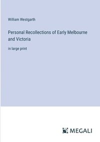 bokomslag Personal Recollections of Early Melbourne and Victoria