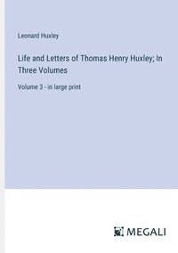 bokomslag Life and Letters of Thomas Henry Huxley; In Three Volumes