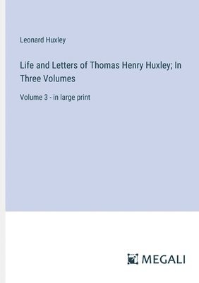 bokomslag Life and Letters of Thomas Henry Huxley; In Three Volumes