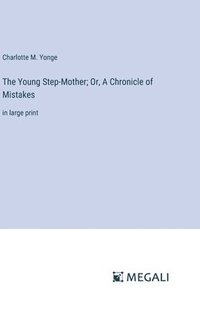 bokomslag Young Step-Mother; Or, A Chronicle of Mistakes