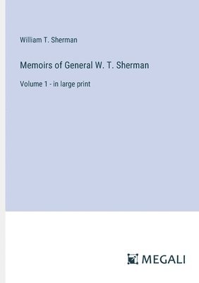 William T Sherman, William T. Sherman - Memoirs of General W. T. Sherman, Häftad