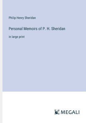 Personal Memoirs of P. H. Sheridan 1