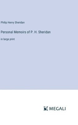 Personal Memoirs of P. H. Sheridan