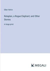 bokomslag Rataplan, a Rogue Elephant; and Other Stories