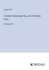 bokomslag A District Messenger Boy, and A Necktie Party