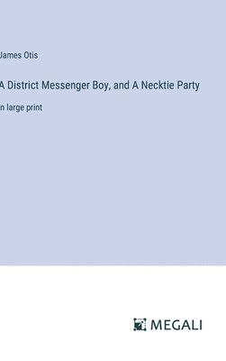 A District Messenger Boy, and A Necktie Party 1