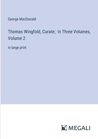 bokomslag Thomas Wingfold, Curate; In Three Volumes, Volume 2