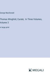 bokomslag Thomas Wingfold, Curate; In Three Volumes, Volume 3