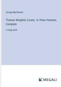 bokomslag Thomas Wingfold, Curate; In Three Volumes, Complete