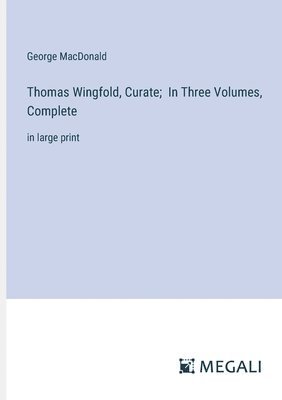 bokomslag Thomas Wingfold, Curate; In Three Volumes, Complete