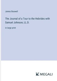 bokomslag Journal of a Tour to the Hebrides with Samuel Johnson, LL.D.