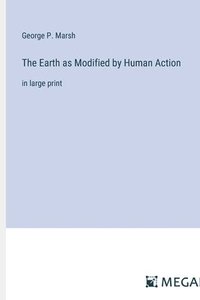 bokomslag The Earth as Modified by Human Action