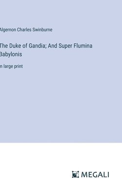 The Duke of Gandia; And Super Flumina Babylonis 1