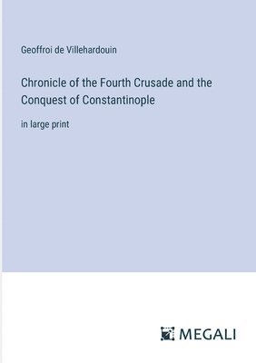 Chronicle of the Fourth Crusade and the Conquest of Constantinople 1