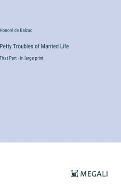 Honoré de Balzac - Petty Troubles of Married Life, Inbunden