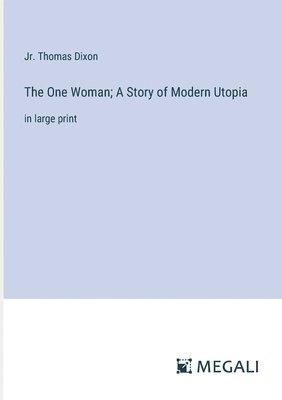 Thomas Dixon Jr, Jr. Dixon, Thomas, Jr. Thomas Dixon - One Woman; A Story of Modern Utopia, Häftad
