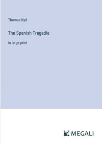 bokomslag The Spanish Tragedie