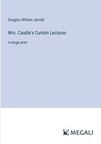 bokomslag Mrs. Caudle's Curtain Lectures