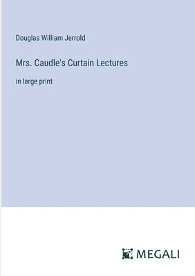 Mrs. Caudle's Curtain Lectures 1