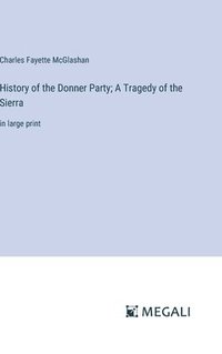 bokomslag History of the Donner Party; A Tragedy of the Sierra