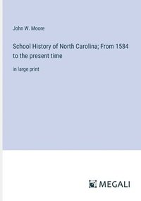 bokomslag School History of North Carolina; From 1584 to the present time