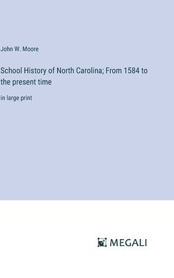 bokomslag School History of North Carolina; From 1584 to the present time