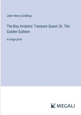 bokomslag Boy Aviators' Treasure Quest; Or, The Golden Galleon