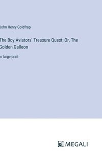 bokomslag Boy Aviators' Treasure Quest; Or, The Golden Galleon