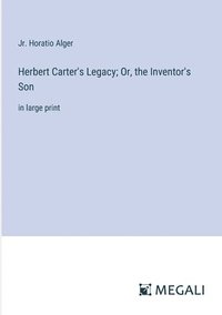 bokomslag Herbert Carter's Legacy; Or, the Inventor's Son