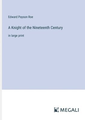 bokomslag A Knight of the Nineteenth Century