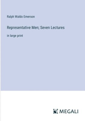 Representative Men; Seven Lectures