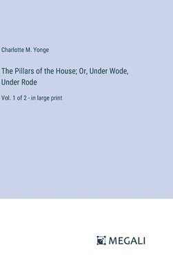 bokomslag Pillars of the House; Or, Under Wode, Under Rode