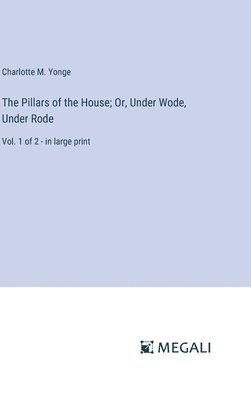 The Pillars of the House; Or, Under Wode, Under Rode 1