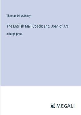 bokomslag The English Mail-Coach; and, Joan of Arc