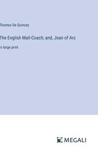 bokomslag The English Mail-Coach; and, Joan of Arc