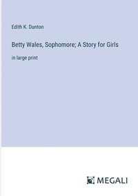 bokomslag Betty Wales, Sophomore; A Story for Girls