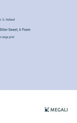 Bitter-Sweet; A Poem 1