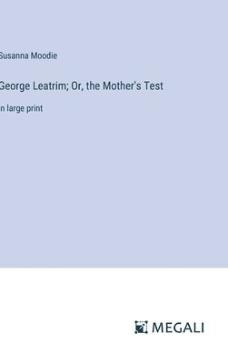 bokomslag George Leatrim; Or, the Mother's Test