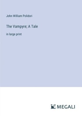 The Vampyre; A Tale 1