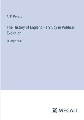 The History of England - a Study in Political Evolution 1