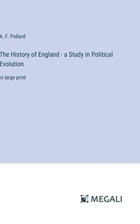 bokomslag The History of England - a Study in Political Evolution