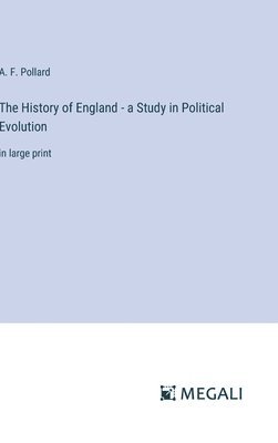 The History of England - a Study in Political Evolution 1