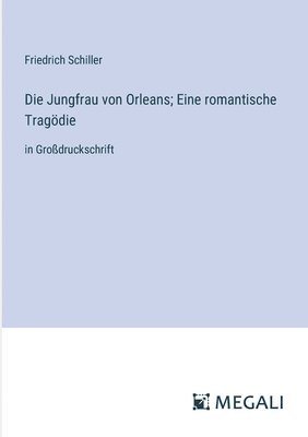 bokomslag Jungfrau von Orleans; Eine romantische Tragödie
