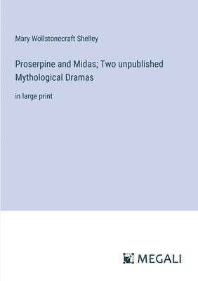 bokomslag Proserpine and Midas; Two unpublished Mythological Dramas