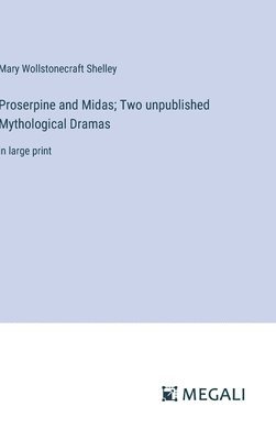 bokomslag Proserpine and Midas; Two unpublished Mythological Dramas