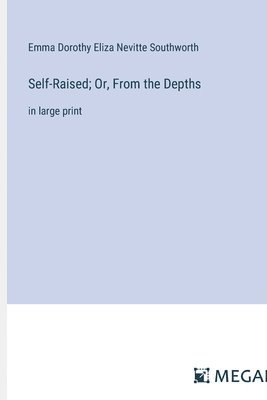 Self-Raised; Or, From the Depths 1