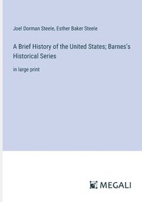 bokomslag A Brief History of the United States; Barnes's Historical Series