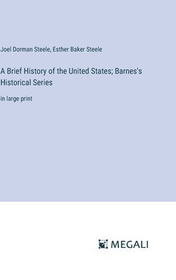 A Brief History of the United States; Barnes's Historical Series 1