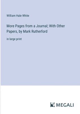 More Pages from a Journal; With Other Papers, by Mark Rutherford 1