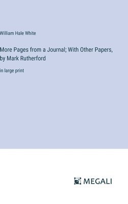 More Pages from a Journal; With Other Papers, by Mark Rutherford 1